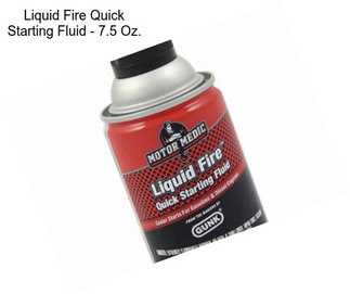 Liquid Fire Quick Starting Fluid - 7.5 Oz.