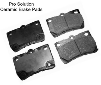 Pro Solution Ceramic Brake Pads