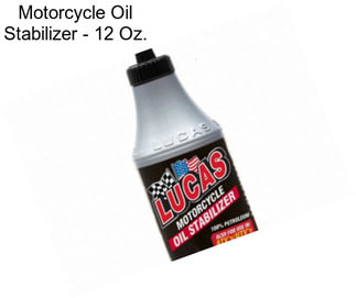 Motorcycle Oil Stabilizer - 12 Oz.