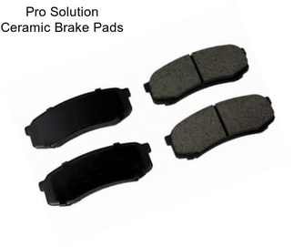 Pro Solution Ceramic Brake Pads