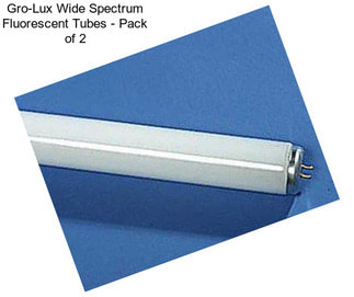 Gro-Lux Wide Spectrum Fluorescent Tubes - Pack of 2