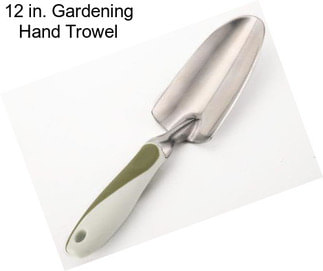 12 in. Gardening Hand Trowel