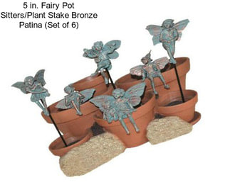 5 in. Fairy Pot Sitters/Plant Stake Bronze Patina (Set of 6)