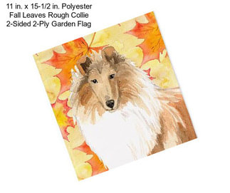 11 in. x 15-1/2 in. Polyester Fall Leaves Rough Collie 2-Sided 2-Ply Garden Flag