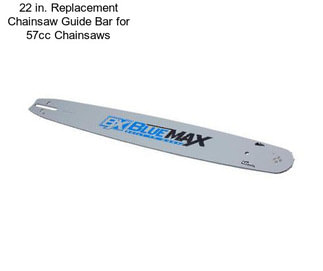 22 in. Replacement Chainsaw Guide Bar for 57cc Chainsaws