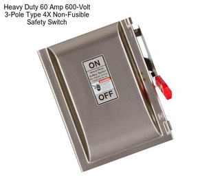 Heavy Duty 60 Amp 600-Volt 3-Pole Type 4X Non-Fusible Safety Switch