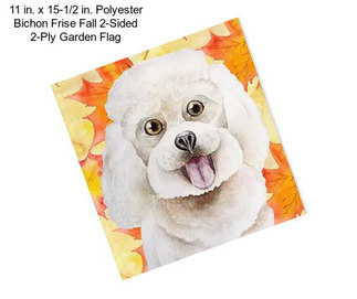 11 in. x 15-1/2 in. Polyester Bichon Frise Fall 2-Sided 2-Ply Garden Flag