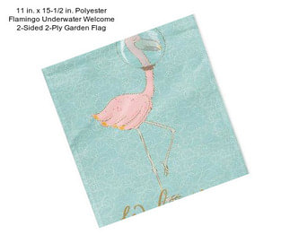 11 in. x 15-1/2 in. Polyester Flamingo Underwater Welcome 2-Sided 2-Ply Garden Flag