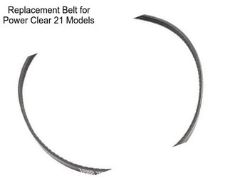 Replacement Belt for Power Clear 21 Models