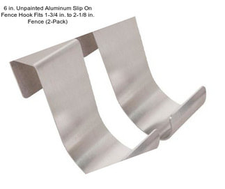 6 in. Unpainted Aluminum Slip On Fence Hook Fits 1-3/4 in. to 2-1/8 in. Fence (2-Pack)