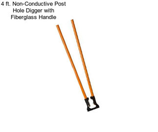 4 ft. Non-Conductive Post Hole Digger with Fiberglass Handle