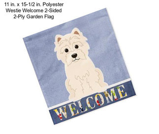 11 in. x 15-1/2 in. Polyester Westie Welcome 2-Sided 2-Ply Garden Flag