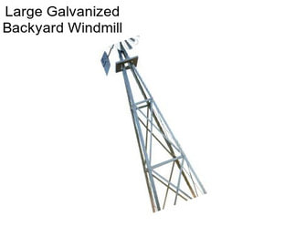 Large Galvanized Backyard Windmill