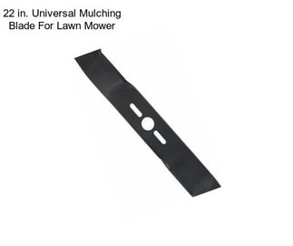 22 in. Universal Mulching Blade For Lawn Mower