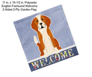 11 in. x 15-1/2 in. Polyester English Foxhound Welcome 2-Sided 2-Ply Garden Flag