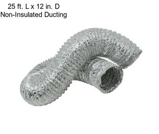25 ft. L x 12 in. D Non-Insulated Ducting