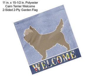 11 in. x 15-1/2 in. Polyester Cairn Terrier Welcome 2-Sided 2-Ply Garden Flag