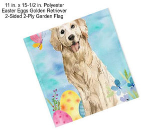 11 in. x 15-1/2 in. Polyester Easter Eggs Golden Retriever 2-Sided 2-Ply Garden Flag