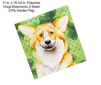 11 in. x 15-1/2 in. Polyester Corgi Shamrocks 2-Sided 2-Ply Garden Flag