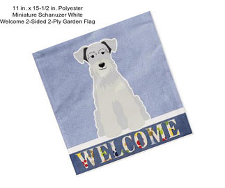 11 in. x 15-1/2 in. Polyester Miniature Schanuzer White Welcome 2-Sided 2-Ply Garden Flag