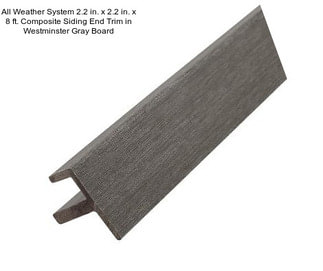 All Weather System 2.2 in. x 2.2 in. x 8 ft. Composite Siding End Trim in Westminster Gray Board