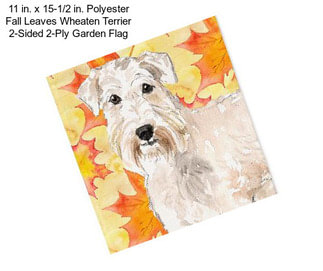 11 in. x 15-1/2 in. Polyester Fall Leaves Wheaten Terrier 2-Sided 2-Ply Garden Flag