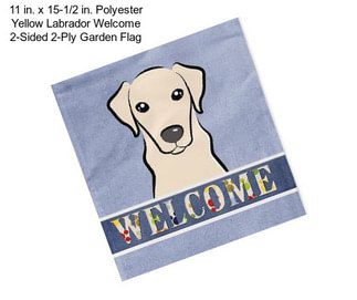 11 in. x 15-1/2 in. Polyester Yellow Labrador Welcome 2-Sided 2-Ply Garden Flag