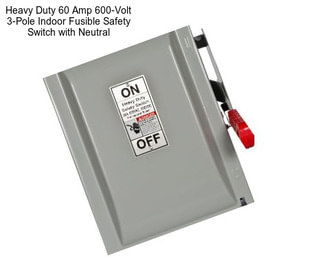 Heavy Duty 60 Amp 600-Volt 3-Pole Indoor Fusible Safety Switch with Neutral