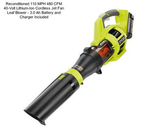 Reconditioned 110 MPH 480 CFM 40-Volt Lithium-Ion Cordless Jet Fan Leaf Blower - 3.0 Ah Battery and Charger Included