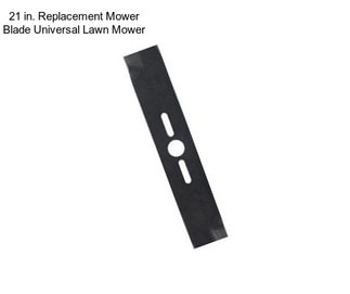 21 in. Replacement Mower Blade Universal Lawn Mower