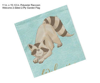 11 in. x 15-1/2 in. Polyester Raccoon Welcome 2-Sided 2-Ply Garden Flag