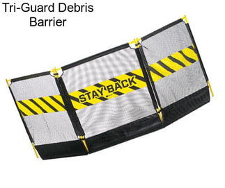 Tri-Guard Debris Barrier
