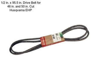 1/2 in. x 95.5 in. Drive Belt for 46 in. and 50 in. Cut Husqvarna EHP