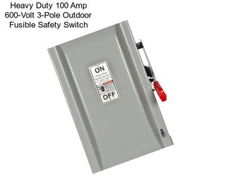 Heavy Duty 100 Amp 600-Volt 3-Pole Outdoor Fusible Safety Switch