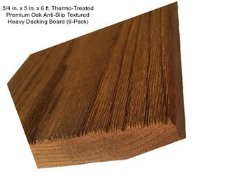 5/4 in. x 5 in. x 6 ft. Thermo-Treated Premium Oak Anti-Slip Textured Heavy Decking Board (8-Pack)