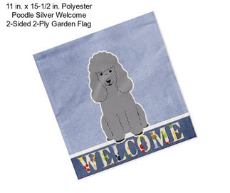 11 in. x 15-1/2 in. Polyester Poodle Silver Welcome 2-Sided 2-Ply Garden Flag