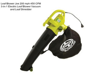 Leaf Blower Joe 200 mph 450 CFM 3-in-1 Electric Leaf Blower Vacuum and Leaf Shredder