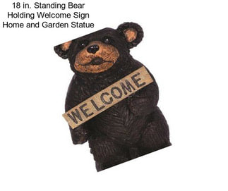 18 in. Standing Bear Holding Welcome Sign Home and Garden Statue