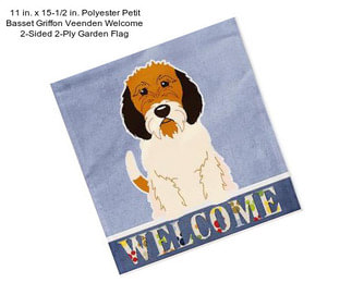 11 in. x 15-1/2 in. Polyester Petit Basset Griffon Veenden Welcome 2-Sided 2-Ply Garden Flag