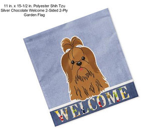 11 in. x 15-1/2 in. Polyester Shih Tzu Silver Chocolate Welcome 2-Sided 2-Ply Garden Flag