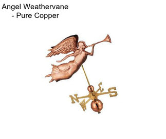 Angel Weathervane - Pure Copper