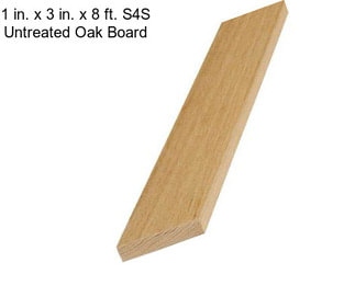 1 in. x 3 in. x 8 ft. S4S Untreated Oak Board