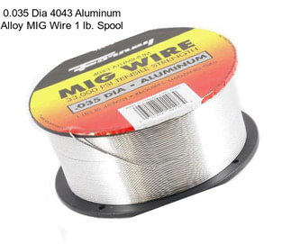 0.035 Dia 4043 Aluminum Alloy MIG Wire 1 lb. Spool