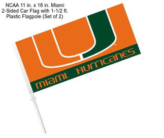 NCAA 11 in. x 18 in. Miami 2-Sided Car Flag with 1-1/2 ft. Plastic Flagpole (Set of 2)