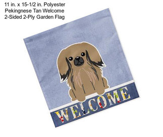 11 in. x 15-1/2 in. Polyester Pekingnese Tan Welcome 2-Sided 2-Ply Garden Flag