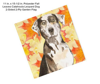 11 in. x 15-1/2 in. Polyester Fall Leaves Catahoula Leopard Dog 2-Sided 2-Ply Garden Flag