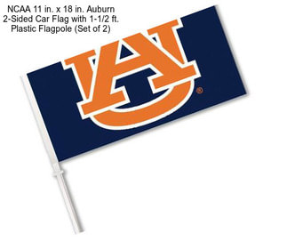 NCAA 11 in. x 18 in. Auburn 2-Sided Car Flag with 1-1/2 ft. Plastic Flagpole (Set of 2)