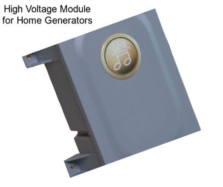 High Voltage Module for Home Generators