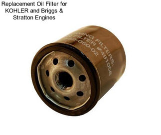 Replacement Oil Filter for KOHLER and Briggs & Stratton Engines