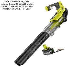 ONE+ 100 MPH 280 CFM Variable-Speed 18-Volt Lithium-Ion Cordless Jet Fan Leaf Blower 4Ah Battery and Charger Included